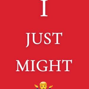 I Just Might