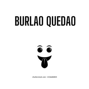 BURLAO QUEDAO