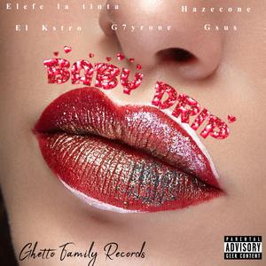 Baby Drip (feat. El Kstro, G7yrone, Hazecone & G'sus)