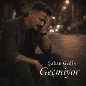 Şaban Gedik - Geçmiyor