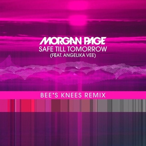 Safe Till Tomorrow (Bee's Knees Remix)