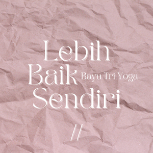 Lebih Baik Sendiri