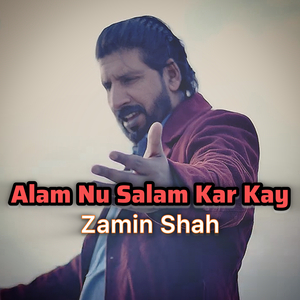 Alam Nu Salam Kar Kay