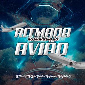 Ritmada no Banheiro do Aviao. (feat. MC Vitinho 011)