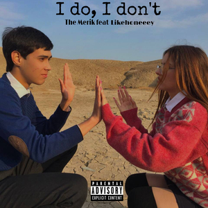 I Do, I Don't (feat. Likehoneeey)