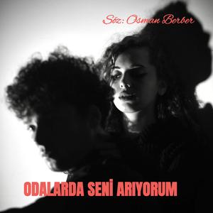 ODALARDA SENİ ARIYORUM