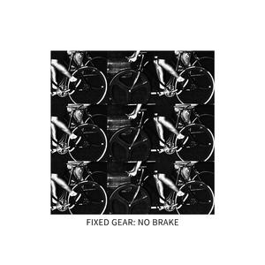 FIXED GEAR: NO BRAKE
