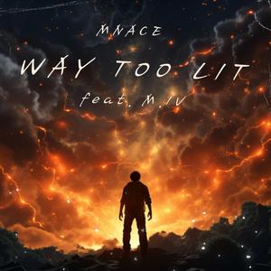 Way Too Lit (feat. M.IV)