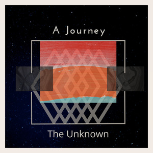 A Journey - The Unknown