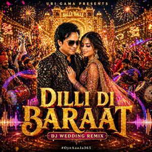 Dilli Di Baraat (#OyeAaaJa365)