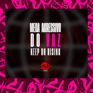 Mega Agressivo do Vaz Keep on Rising