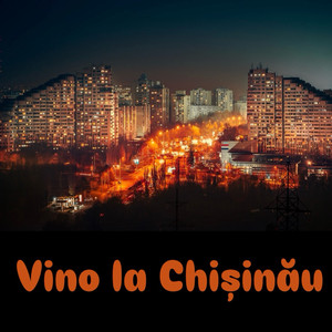 Vino la chișinău