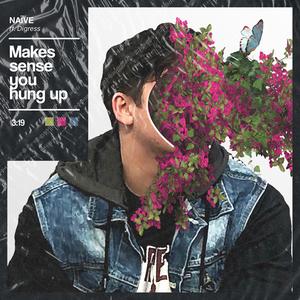 Makes Sense You Hung Up (feat. Digress)