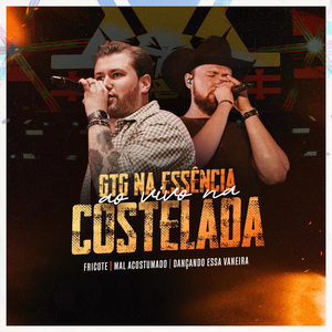 Fricote / Mal acostumado / Dançando essa vaneira (GTG Na Essência Ao Vivo Na Costelada)