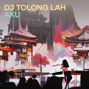 Dj Tolong Lah Aku