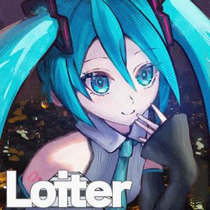 Loiter (feat. 初音ミク)