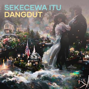 Sekecewa itu Dangdut