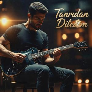 Tanrıdan Diledim
