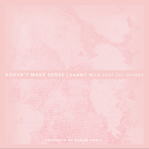 Doesn't Make Sense (feat. Zay Gaines)