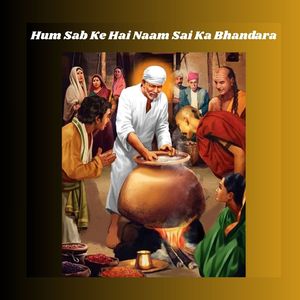 Hum Sab Ke Naam Sai Ka Bhandara