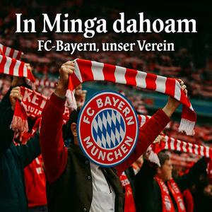 In Minga dahoam (FC-Bayern, unser Verein)