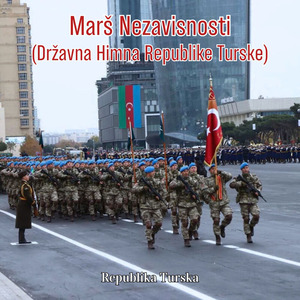 Marš Nezavisnosti (Državna Himna Republike Turske)