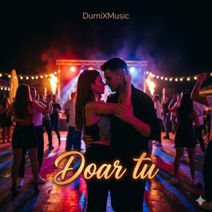 Doar Tu -DumiX Music