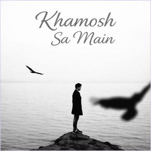 Khamosh Sa Main