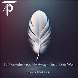 Tu T'envoles (You Fly Away) (feat. Iphis Well)
