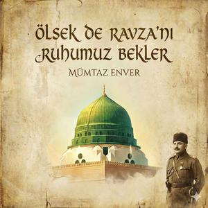 Ölsek De Ravza'nı Ruhumuz Bekler