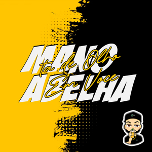 O Mano Abelha Ta de Olho em Você