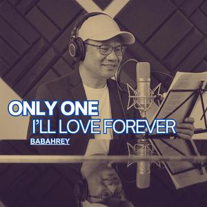 Only One I’ll Love Forever