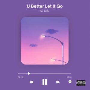 U Better Let It Go