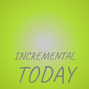 Incremental Today