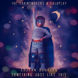 Something just like this (EdJean Bootleg)