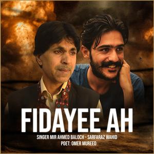 Fidayee Ah (feat. Mir ahmed baloch)