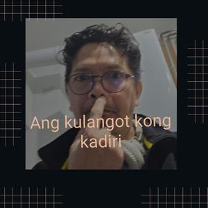 Ang kulangot kong kadiri