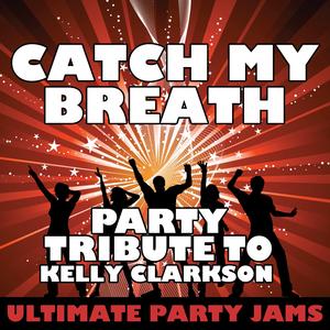 Catch My Breath (Party Tribute to Kelly Clarkson)