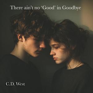 Ain't no good in goodbye
