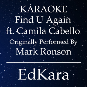 Find U Again (Originally Performed by Mark Ronson feat. Camila Cabello) [Karaoke No Guide Melody Version]