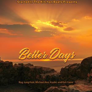 Better Days (feat. Michael Keo, KSubii & EXITFAME)