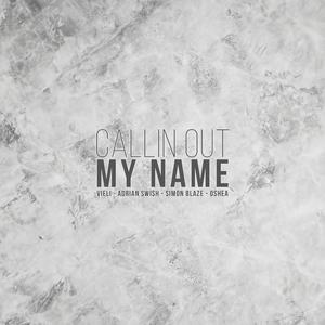 Callin Out My Name (feat. Oshea)