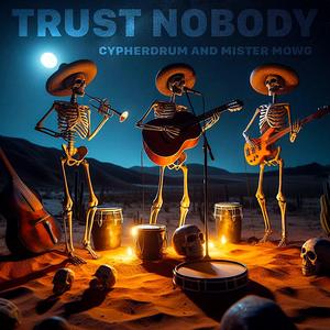 Trust Nobody (feat. CYPHERDRUM)