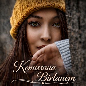 Konuşsana Birtanem Neden Hep Susuyorsun