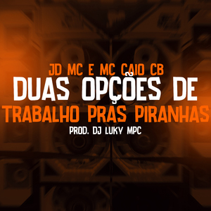 Duas opções de trabalho pras piranhas