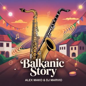 Balkanic Story (feat. DJ Marvio)