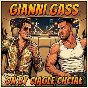 GIANNI GASS - ON BY CIĄGLE CHCIAŁ