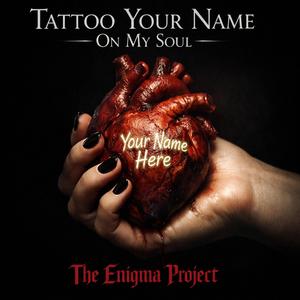 Tattoo Your Name On My Soul
