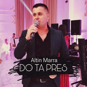 Altin Marra (Do ta pres)