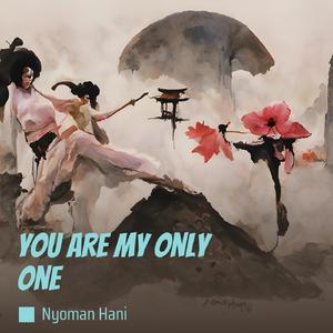 You Are My Only One